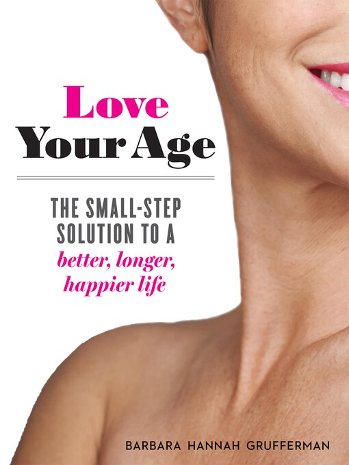 Title details for Love Your Age by Barbara Hannah Grufferman - Wait list